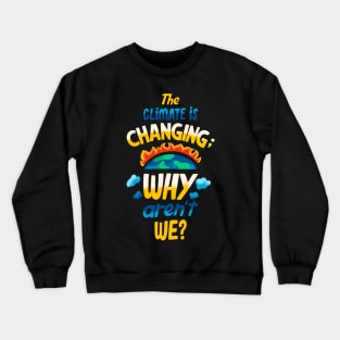 Climate Change Quote Crewneck Sweatshirt